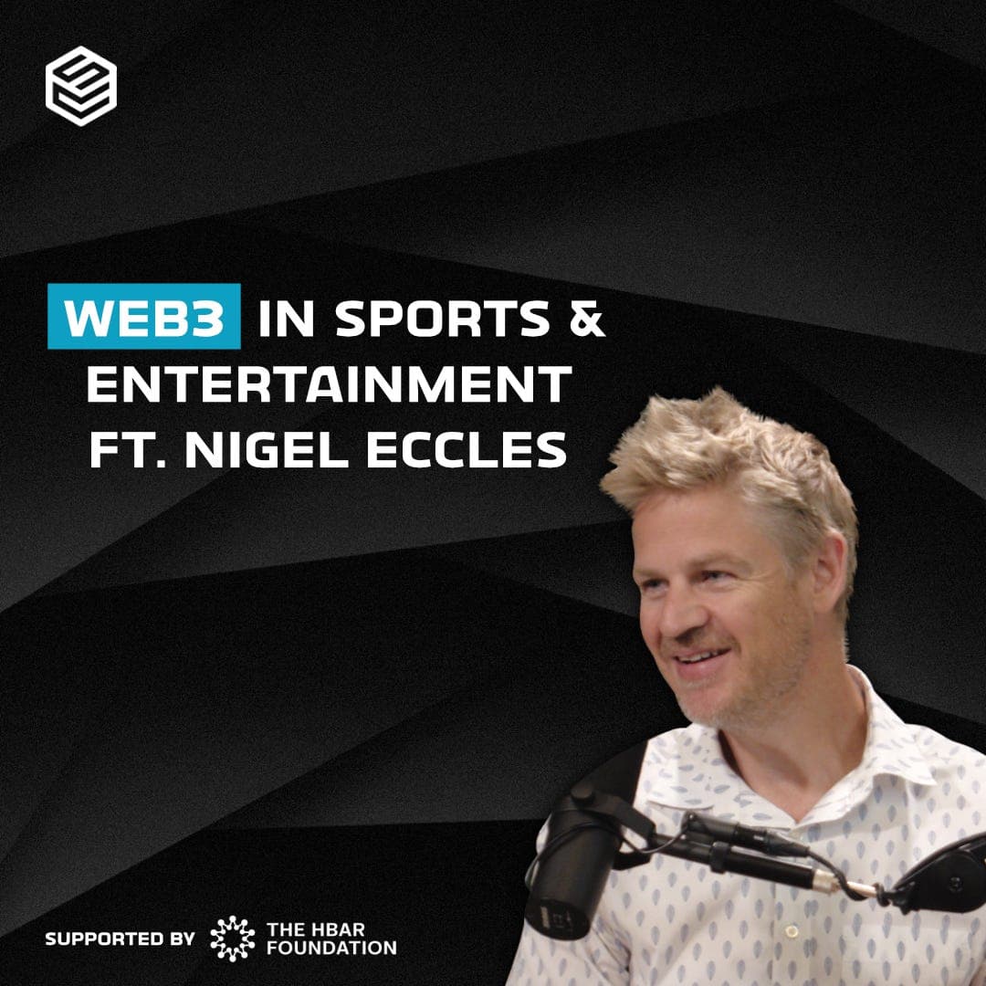 Web3 in Sports & Entertainment Ft. Nigel Eccles